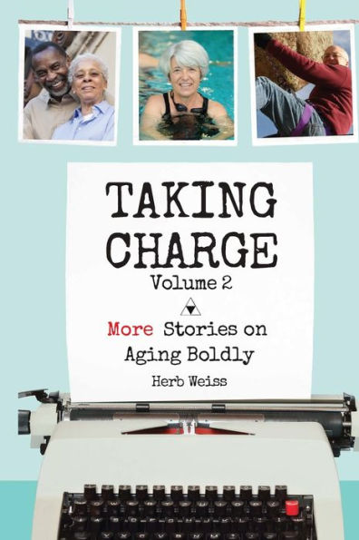 Taking Charge, Volume 2: More Stories on Aging Boldly