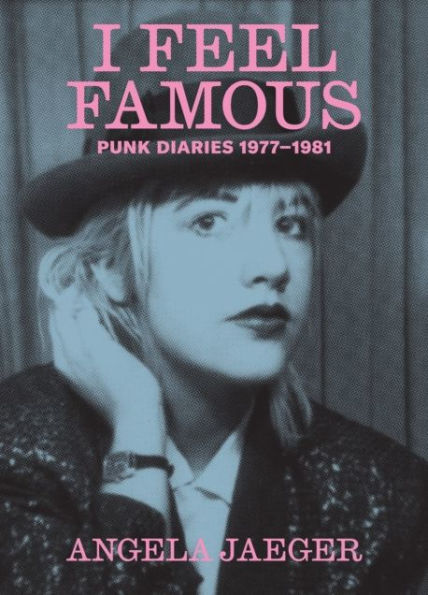 I Feel Famous: Punk Diaries 1977-1981