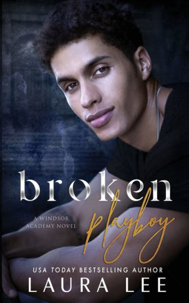 Broken Playboy: A Windsor Academy Standalone Enemies-to-Lovers Romance