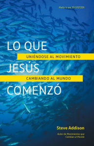 Title: Lo que Jesús Comenzó, Author: Steve Addison