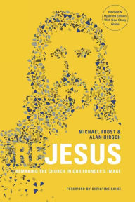 Title: ReJesus: Remaking the Church in Our Founder's Image, Author: Michael Frost