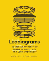 Title: Leadiagrams: 52 Visuals to Help You Thrive in Your Faith and Lead Effectively, Author: Andy Frost