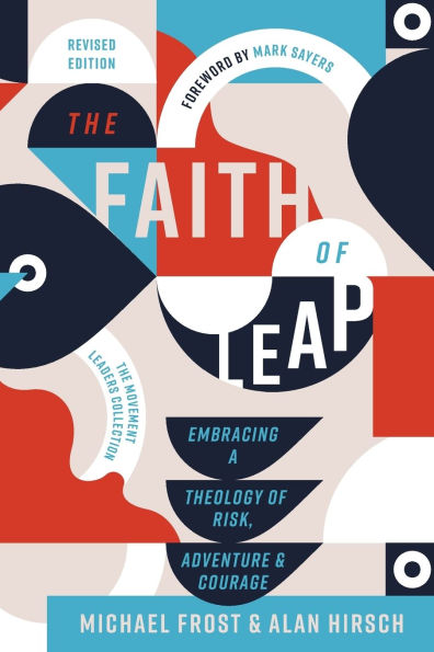 The Faith of Leap: Embracing a Theology Risk, Adventure, and Courage (Revised Edition)