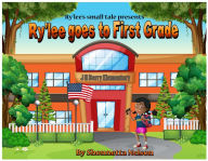 Title: Ry'lee's Small Tale Presents: Ry'lee Goes to First Grade, Author: Shonnetta Nelson