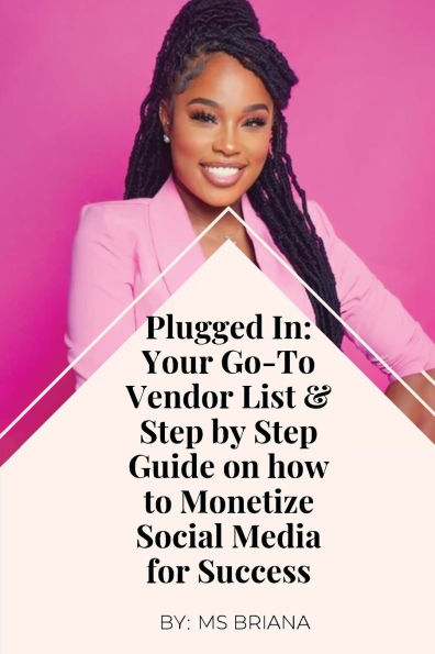 Plugged In: Your Go-To Vendor List & Step By Step Guide on How to Monetize Social Media Success!