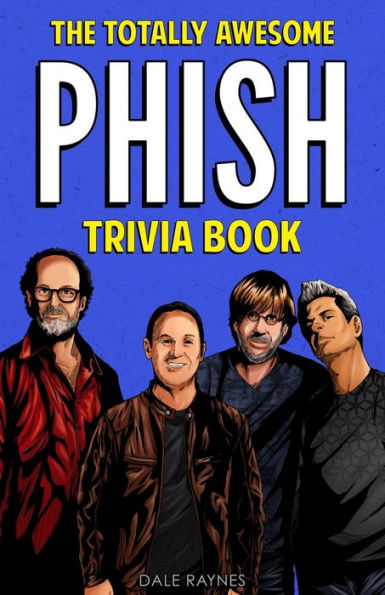 The Totally Awesome Phish Trivia Book