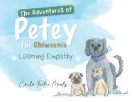 Title: The Adventures of Petey the Chiweenie: Learning Empathy, Author: Carla Tucker Minks