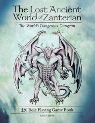 Title: The Lost Ancient World of Zanterian d20 Role Playing Game Book: The World's Dangerous Dungeon, Author: James A. Grosse