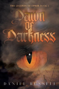 Title: Dawn of Darkness: The Legends of Ophir: Book I, Author: Daniel Russell