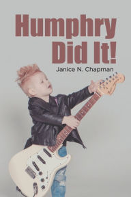 Title: Humphry Did It!, Author: Janice N. Chapman