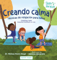 Title: Creating Calm (Spanish Translation) Creando Calma en 5, 4, 3, 2, 1: Tï¿½cnicas de relajaciï¿½n para niï¿½os, Author: Melissa Boyd
