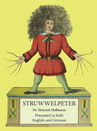 Title: Struwwelpeter: Presented in both English and German, Author: Heinrich Hoffmann