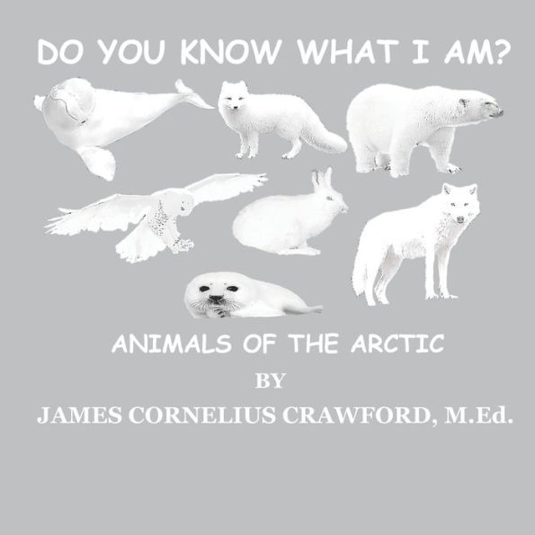 Do You Know What I Am?: Animals of the Arctic