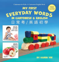 Title: My First Everyday Words in Cantonese and English: With Jyutping Pronunciation, Author: Karen Yee