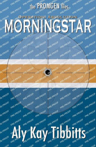 Title: Operation Absolution: Morningstar, Author: Aly Kay Tibbitts