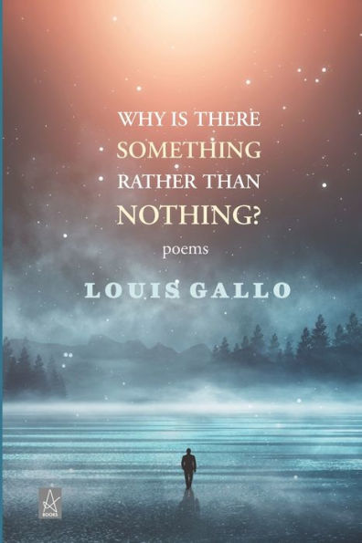Why Is There Something Rather Than Nothing: Poems