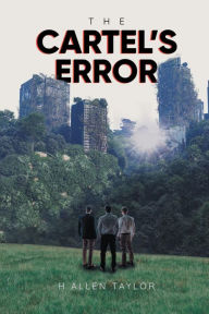 Title: The Cartel's Error, Author: H Allen Taylor