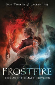 Free download ebooks on torrent Frostfire: Book One of The Dark Inbetween 9781955221009 English version by Sam Thorne, Lauren Ivey