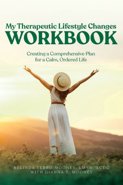 My Therapeutic Lifestyle Changes Workbook: Creating a Comprehensive Plan for Calm, Ordered Life