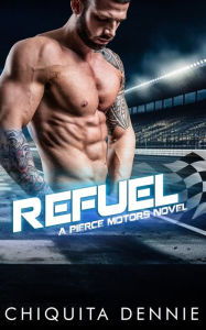 Title: Refuel: A One Night Stand Bad Boy Romance, Author: Chiquita Dennie