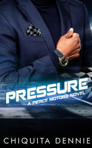 Title: Pressure: A Best Friend's Brother Work Place Romance, Author: Chiquita Dennie