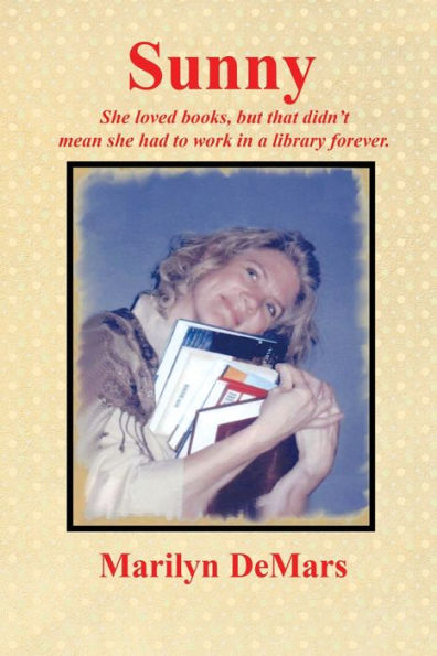 SUNNY: she loved books, but that didn't mean had to work a library forever