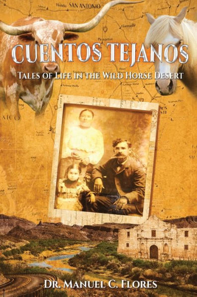Cuentos Tejanos: Intriguing and Historical Tales of the Wild Horse Desert