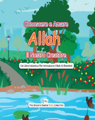 Conoscere e Amare Allah Il Nostro Creatore: Un libro islamico per presentare Allah ai bambini in italiano