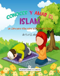 Title: Conocer y Amar el Islam: Un Libro para Niños sobre la Religión del Islam, Author: Collecti The Sincere Seeker Kids