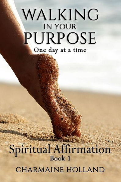 Walking in Your Purpose: One Day at a Time