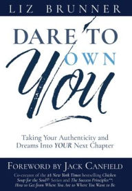 Title: Dare to Own You: Taking Your Authenticity and Dreams into Your Next Chapter, Author: Liz Brunner