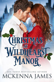 Title: Christmas at Wildhearst Manor, Author: Mckenna James