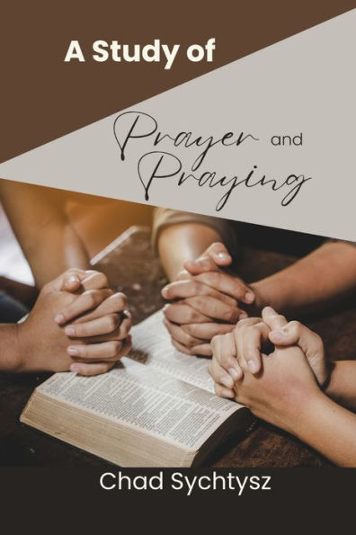 A Study of Prayer and Praying