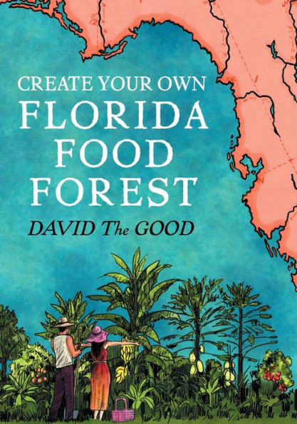 Create Your Own Florida Food Forest: Florida Gardening Nature's Way