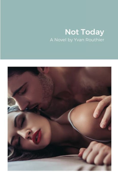 Not Today: A Romance Novel