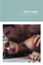 Not Today: A Romance Novel