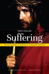 Ebooks free download for mac Suffering: What Every Catholic Should Know by Mark Giszczak