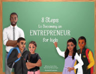 Title: 8 Steps To Becoming An Entrepreneur For Kids, Author: Darren Henry