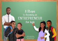 Title: 8 Steps To Becoming An Entrepreneur For Kids, Author: Darren Henry