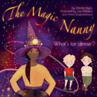 Title: The Magic Nanny: What's for dinner?, Author: Wanda Taylor