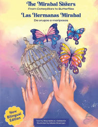 Title: The Mirabal Sisters: From Caterpillars to Butterflies, Author: Raynelda Calderon