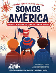 Title: Somos Amï¿½rica: Pequeï¿½os testigos, grandes momentos, Author: Raynelda a Calderon