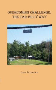 Title: Overcoming Challenge: The Tar-Billy Way, Author: Ernest D. Hamilton