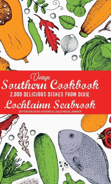 Vintage Southern Cookbook: 2,000 Delicious Dishes From Dixie