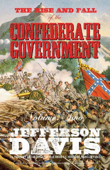 the Rise and Fall of Confederate Government: Volume Two