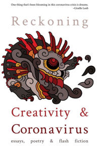 Title: Reckoning: Creativity and Coronavirus, Author: Marissa Lingen