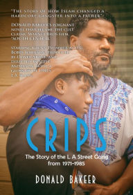 Title: Crips: The Story of the L A Street Gang from 1971-1985, Author: Donald Bakeer