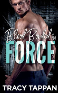 Read free books online no download Blood-Bonded by Force  in English 9781955366106 by Tracy Tappan, Tracy Tappan