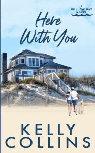 Title: Here With You, Author: Kelly Collins