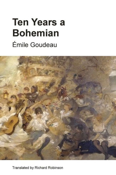 Ten Years a Bohemian: An Artist's Life in Paris during the Belle Epoque